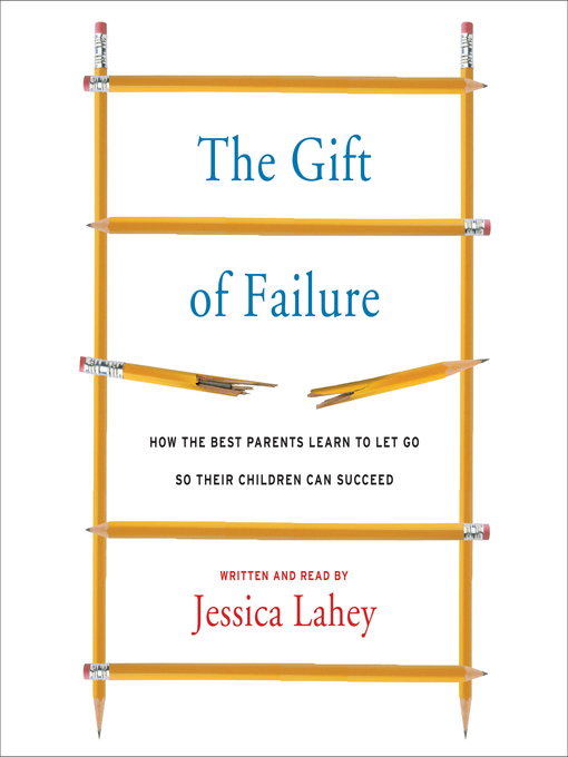Title details for The Gift of Failure by Jessica Lahey - Available